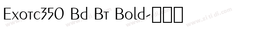 Exotc350 Bd Bt Bold字体转换